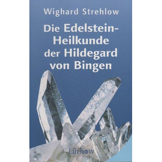 Die Edelstein-Heilkunde der Hildegard von Bingen
